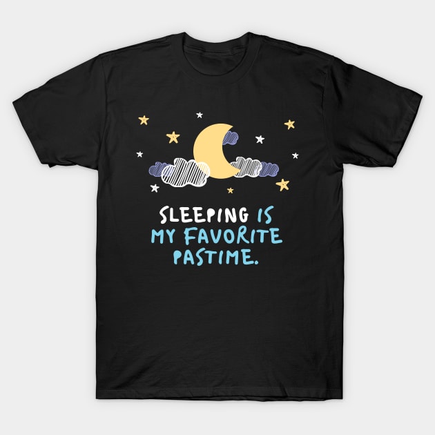 Sleeping Is My Favorite Pastime T-Shirt by Ognisty Apparel